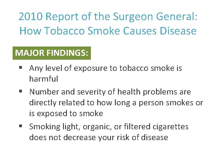 2010 Report of the Surgeon General: How Tobacco Smoke Causes Disease MAJOR FINDINGS: §