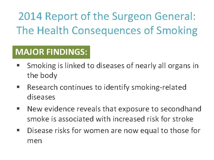 2014 Report of the Surgeon General: The Health Consequences of Smoking MAJOR FINDINGS: §