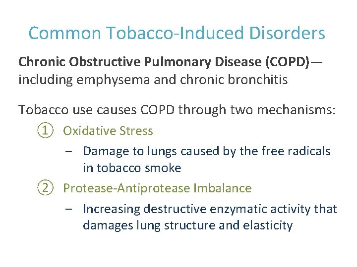 Common Tobacco-Induced Disorders Chronic Obstructive Pulmonary Disease (COPD)— including emphysema and chronic bronchitis Tobacco