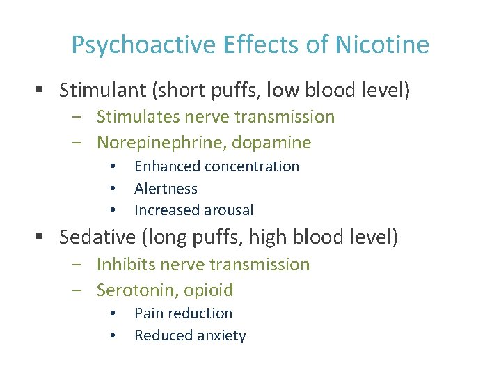 Psychoactive Effects of Nicotine § Stimulant (short puffs, low blood level) ‒ Stimulates nerve
