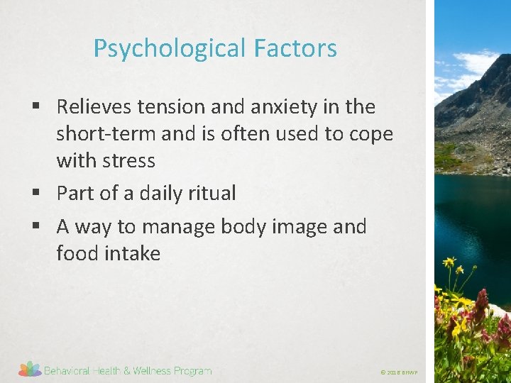 Psychological Factors § Relieves tension and anxiety in the short-term and is often used