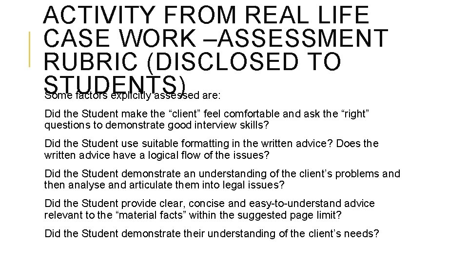 ACTIVITY FROM REAL LIFE CASE WORK –ASSESSMENT RUBRIC (DISCLOSED TO STUDENTS) Some factors explicitly