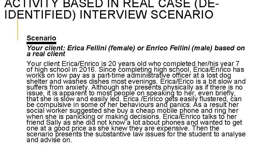 ACTIVITY BASED IN REAL CASE (DEIDENTIFIED) INTERVIEW SCENARIO Scenario Your client: Erica Fellini (female)