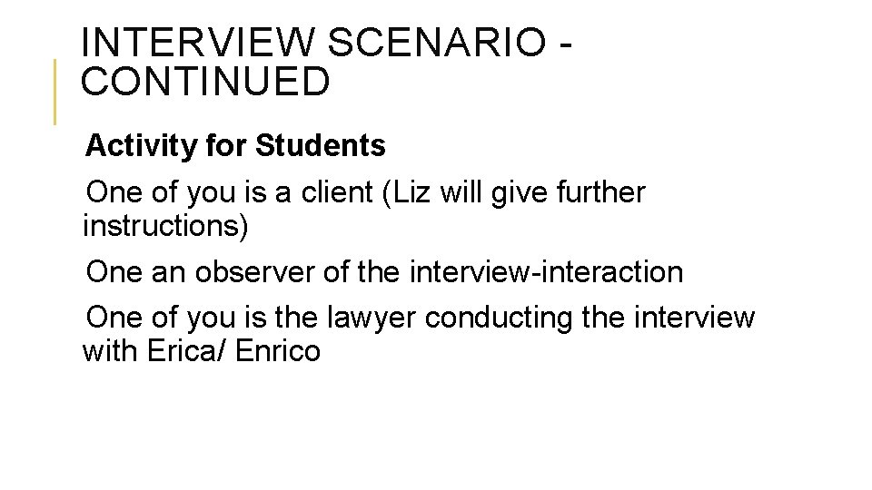 INTERVIEW SCENARIO - CONTINUED Activity for Students One of you is a client (Liz