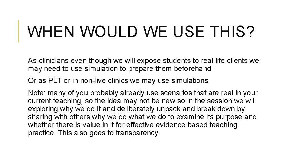 WHEN WOULD WE USE THIS? As clinicians even though we will expose students to
