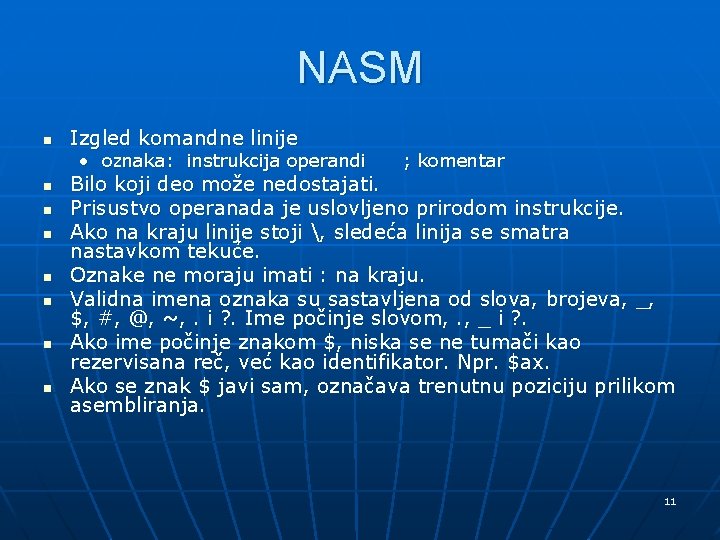 NASM n Izgled komandne linije • oznaka: instrukcija operandi n n n n ;