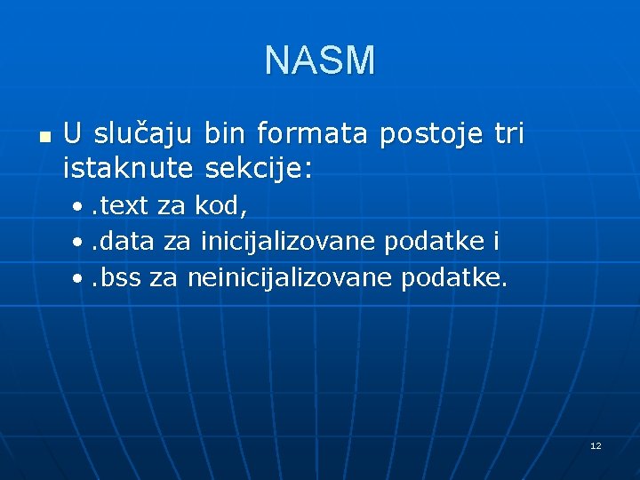 NASM n U slučaju bin formata postoje tri istaknute sekcije: • . text za