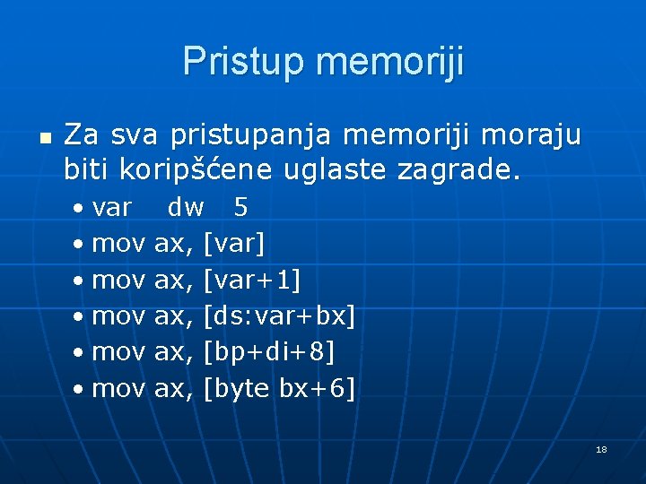 Pristup memoriji n Za sva pristupanja memoriji moraju biti koripšćene uglaste zagrade. • var