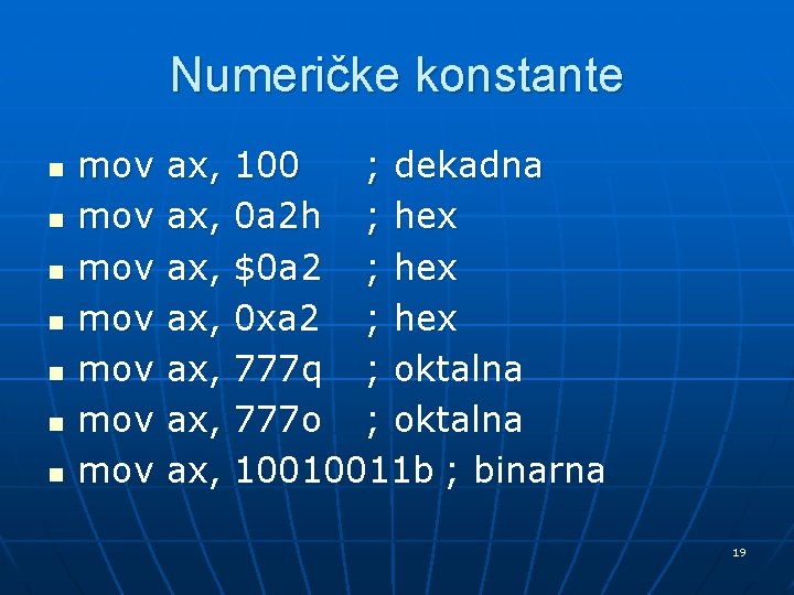 Numeričke konstante n n n n mov mov ax, ax, 100 ; dekadna 0