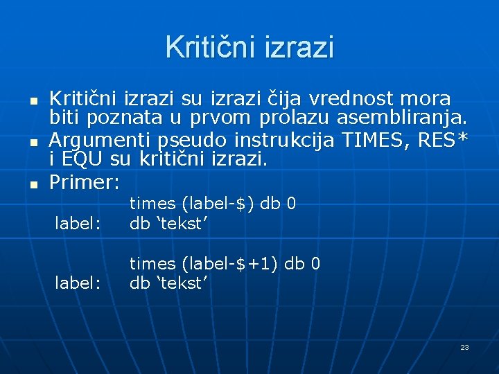 Kritični izrazi n n n Kritični izrazi su izrazi čija vrednost mora biti poznata