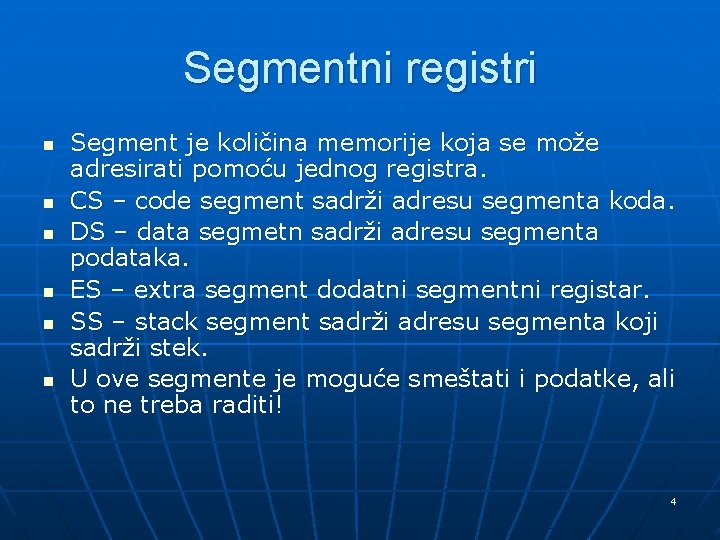 Segmentni registri n n n Segment je količina memorije koja se može adresirati pomoću