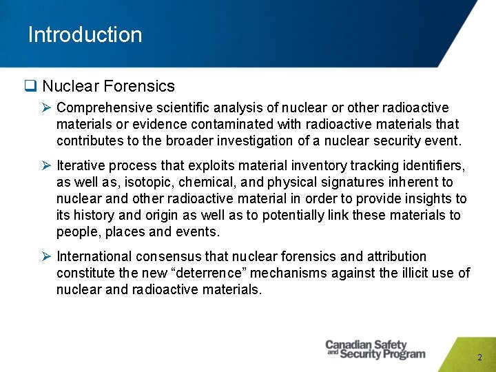 Introduction q Nuclear Forensics Ø Comprehensive scientific analysis of nuclear or other radioactive materials