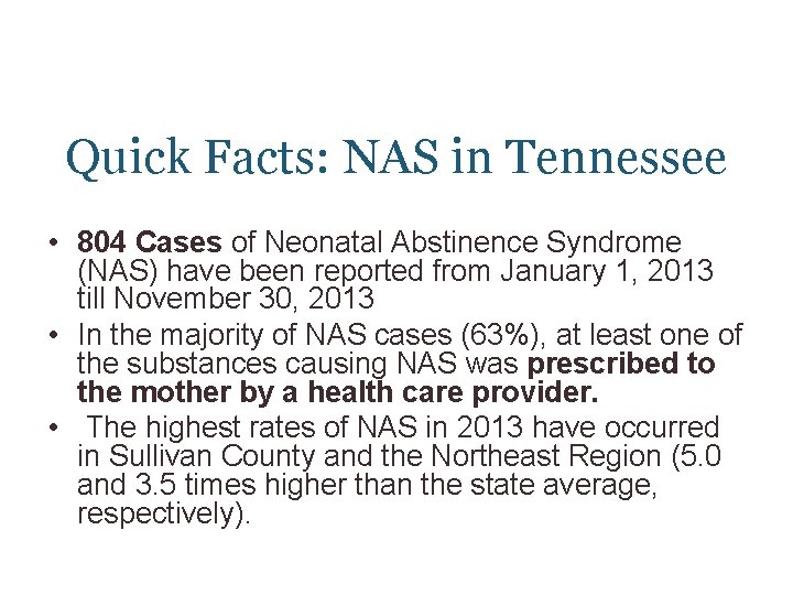 Quick Facts: NAS in Tennessee • 804 Cases of Neonatal Abstinence Syndrome (NAS) have