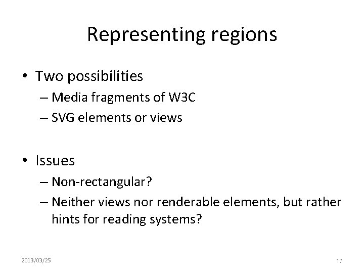 Representing regions • Two possibilities – Media fragments of W 3 C – SVG