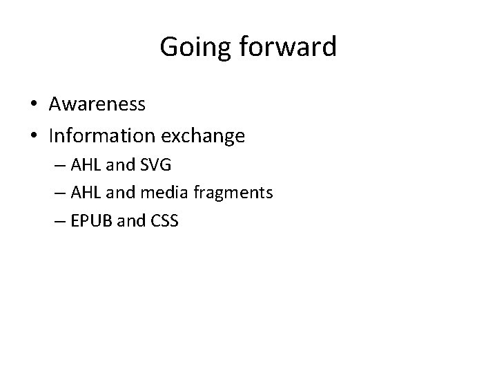 Going forward • Awareness • Information exchange – AHL and SVG – AHL and