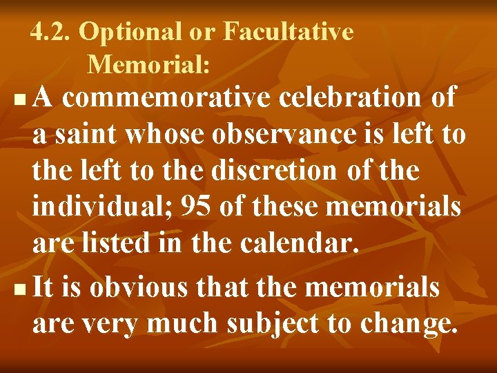 4. 2. Optional or Facultative Memorial: A commemorative celebration of a saint whose observance