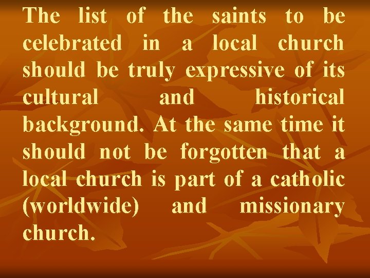 The list of the saints to be celebrated in a local church should be