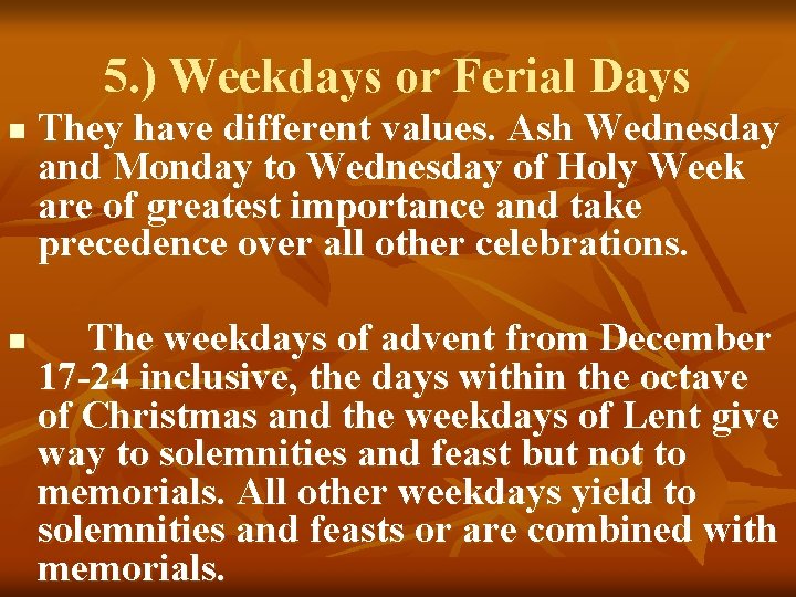 5. ) Weekdays or Ferial Days n n They have different values. Ash Wednesday