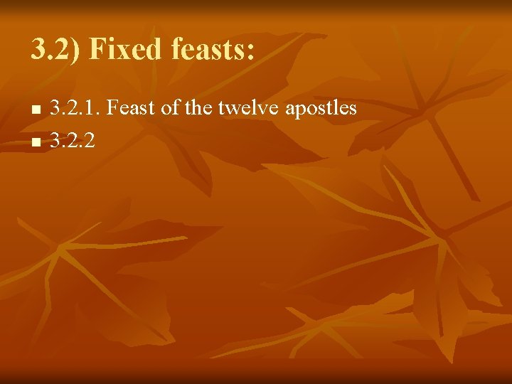 3. 2) Fixed feasts: n n 3. 2. 1. Feast of the twelve apostles