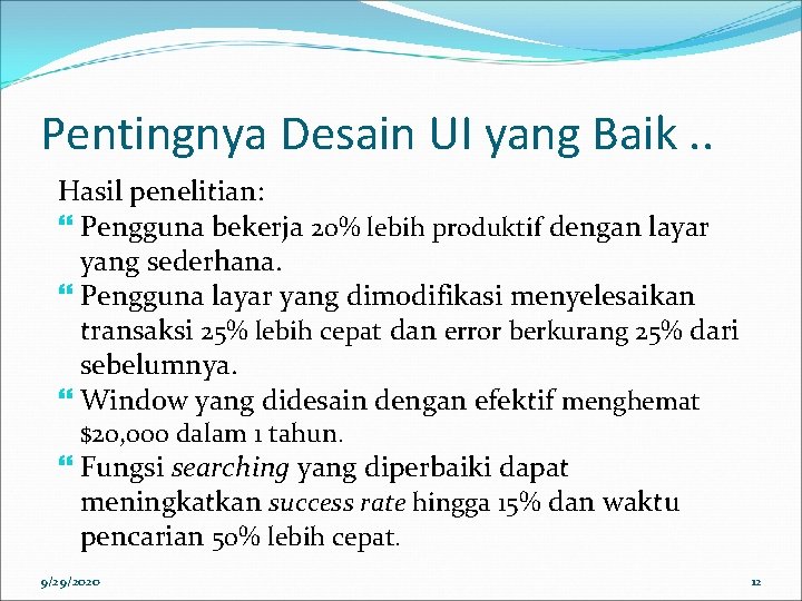 Pentingnya Desain UI yang Baik. . Hasil penelitian: Pengguna bekerja 20% lebih produktif dengan