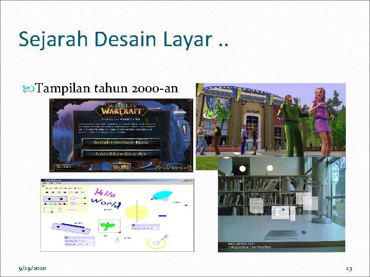 Sejarah Desain Layar. . Tampilan tahun 2000 -an 9/29/2020 23 