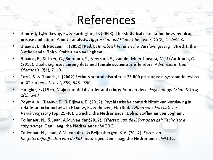 References • • Bennett, T. , Holloway, K. , & Farrington, D. (2008). The