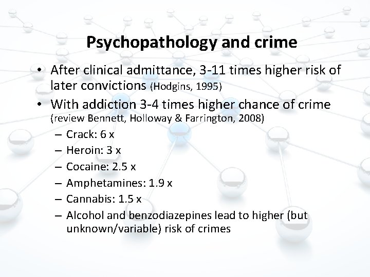 Psychopathology and crime • After clinical admittance, 3 -11 times higher risk of later