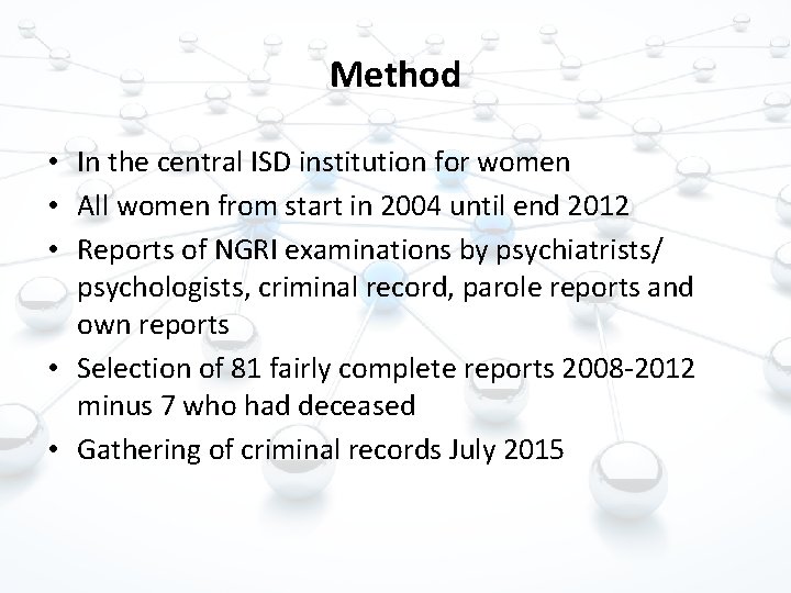 Method • In the central ISD institution for women • All women from start