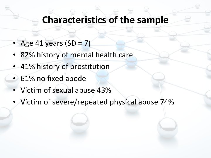 Characteristics of the sample • • • Age 41 years (SD = 7) 82%