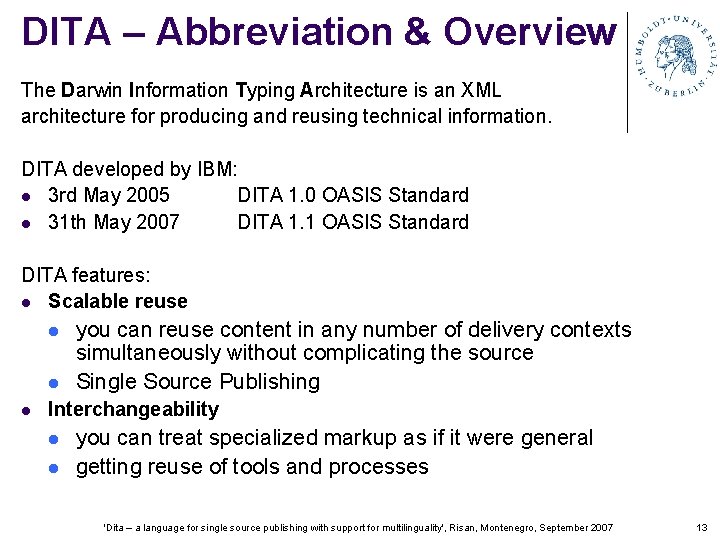 DITA – Abbreviation & Overview The Darwin Information Typing Architecture is an XML architecture