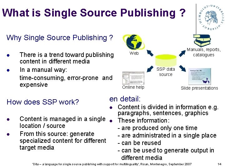 What is Single Source Publishing ? Why Single Source Publishing ? l l There