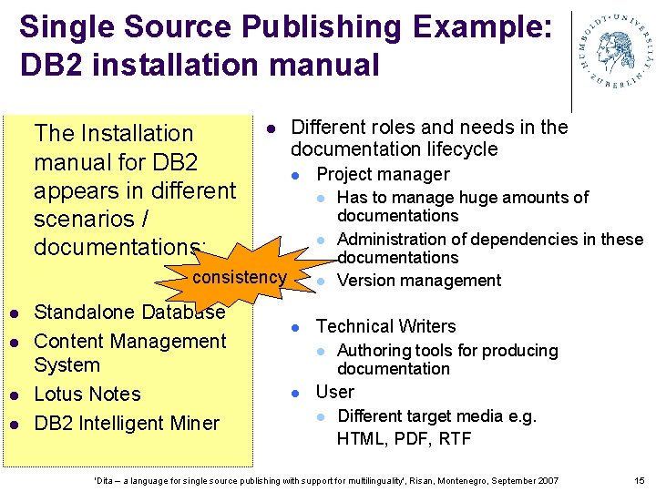 Single Source Publishing Example: DB 2 installation manual The Installation manual for DB 2