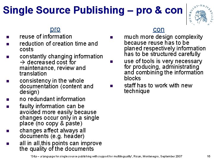 Single Source Publishing – pro & con pro n n n n reuse of