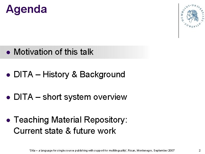 Agenda l Motivation of this talk l DITA – History & Background l DITA