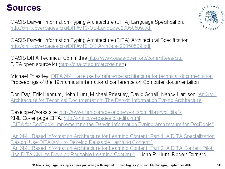 Sources OASIS Darwin Information Typing Architecture (DITA) Language Specification: http: //xml. coverpages. org/DITAv 10