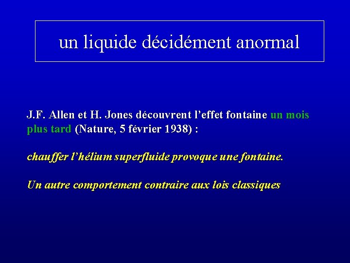 un liquide décidément anormal J. F. Allen et H. Jones découvrent l’effet fontaine un