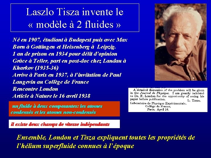 Laszlo Tisza invente le « modèle à 2 fluides » Né en 1907, étudiant