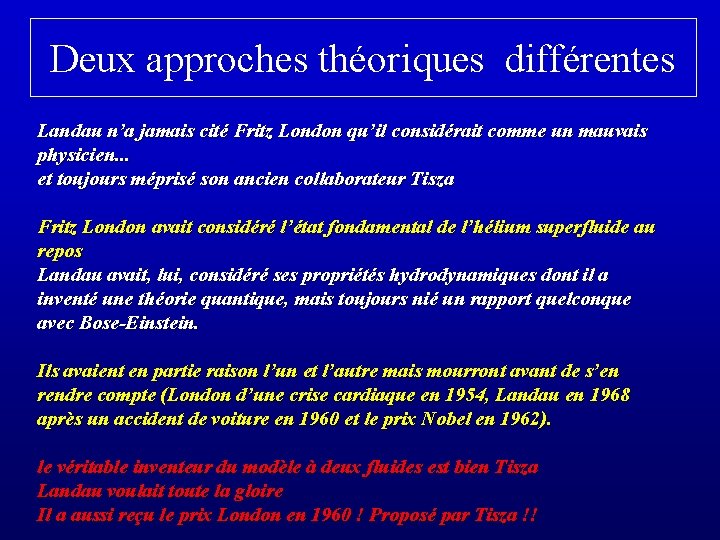 Deux approches théoriques différentes Landau n’a jamais cité Fritz London qu’il considérait comme un