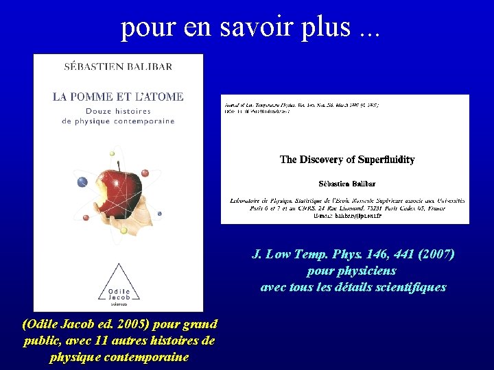 pour en savoir plus. . . J. Low Temp. Phys. 146, 441 (2007) pour