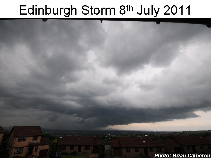 Edinburgh Storm 8 th July 2011 Photo: Brian Cameron 