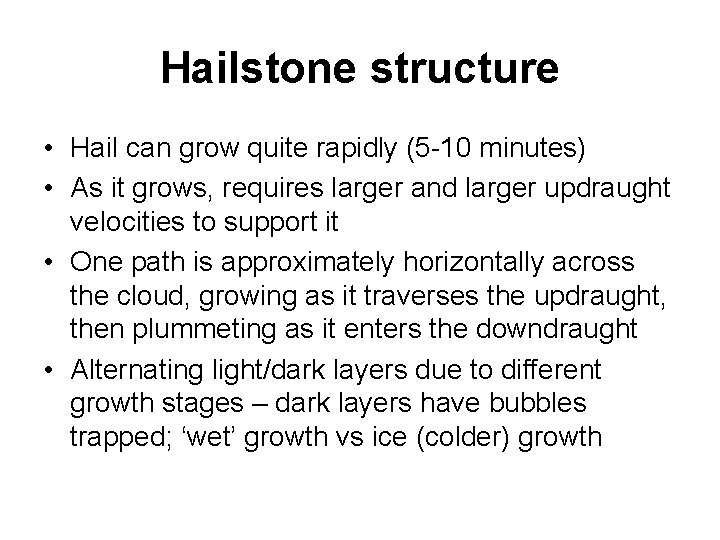 Hailstone structure • Hail can grow quite rapidly (5 -10 minutes) • As it