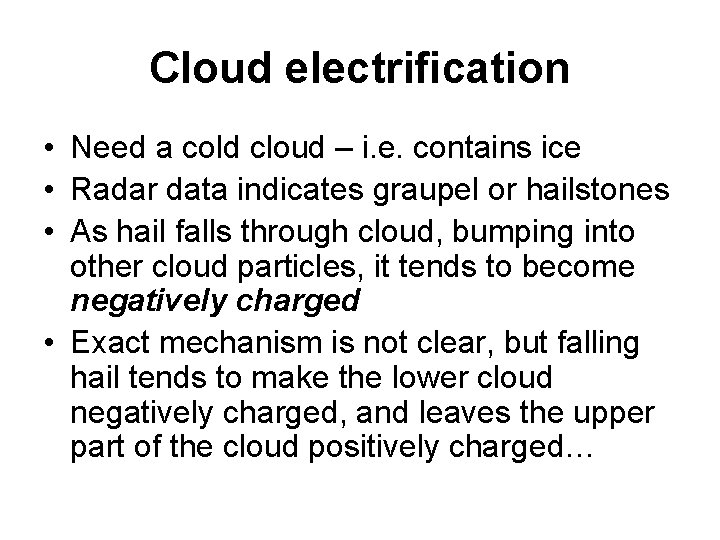 Cloud electrification • Need a cold cloud – i. e. contains ice • Radar