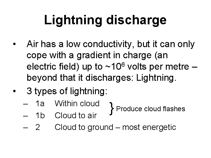 Lightning discharge • • Air has a low conductivity, but it can only cope