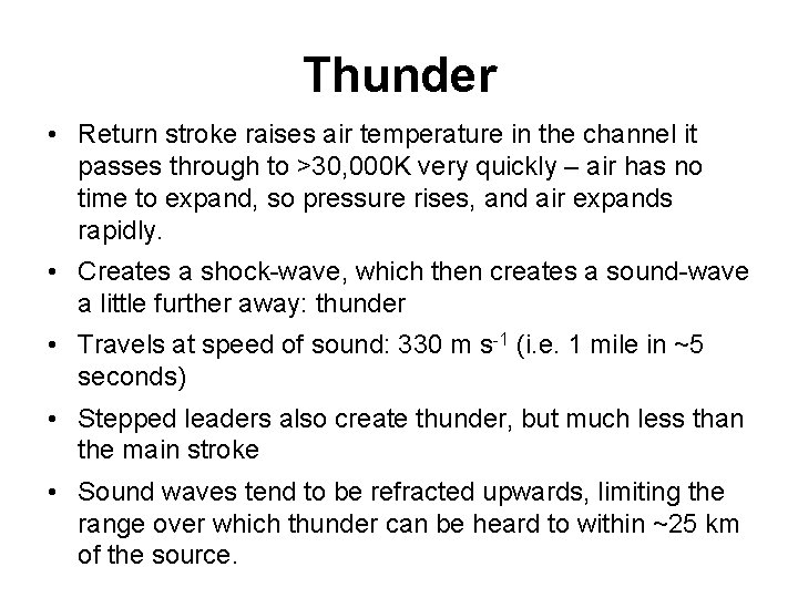 Thunder • Return stroke raises air temperature in the channel it passes through to