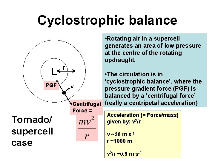 Cyclostrophic balance • Rotating air in a supercell generates an area of low pressure
