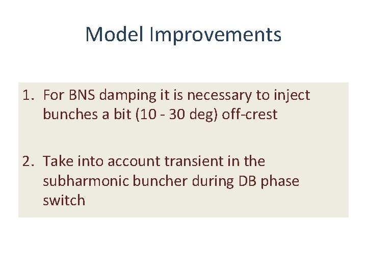 Model Improvements 1. For BNS damping it is necessary to inject bunches a bit