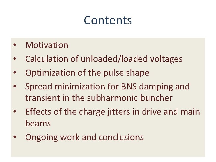 Contents Motivation Calculation of unloaded/loaded voltages Optimization of the pulse shape Spread minimization for