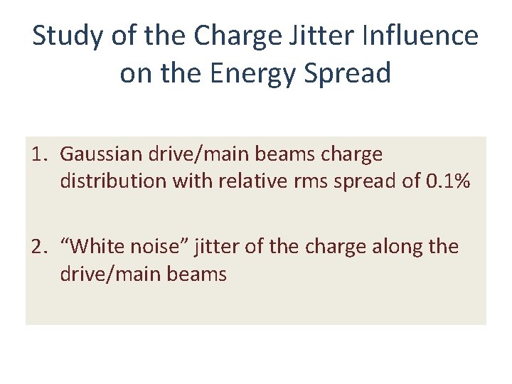 Study of the Charge Jitter Influence on the Energy Spread 1. Gaussian drive/main beams