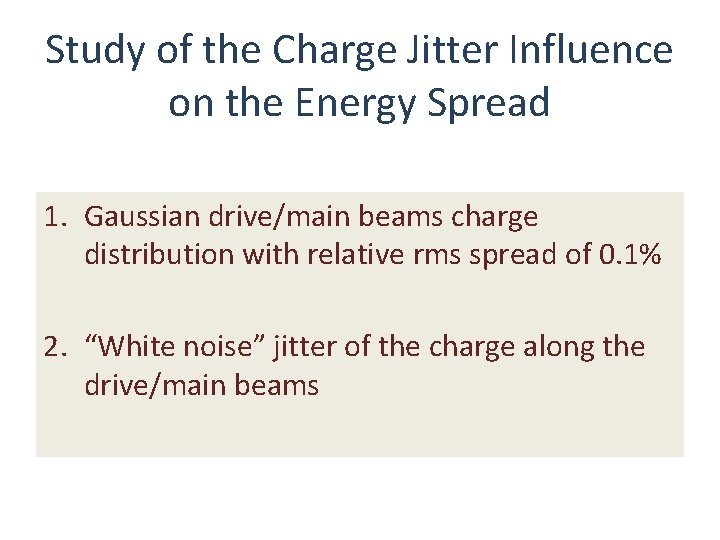 Study of the Charge Jitter Influence on the Energy Spread 1. Gaussian drive/main beams
