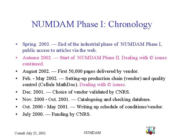 NUMDAM Phase I: Chronology • Spring 2003. — End of the industrial phase of